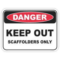 Danger keep out scaffolders only safety sign - AS1319 compliant, National Safety Signs Australia