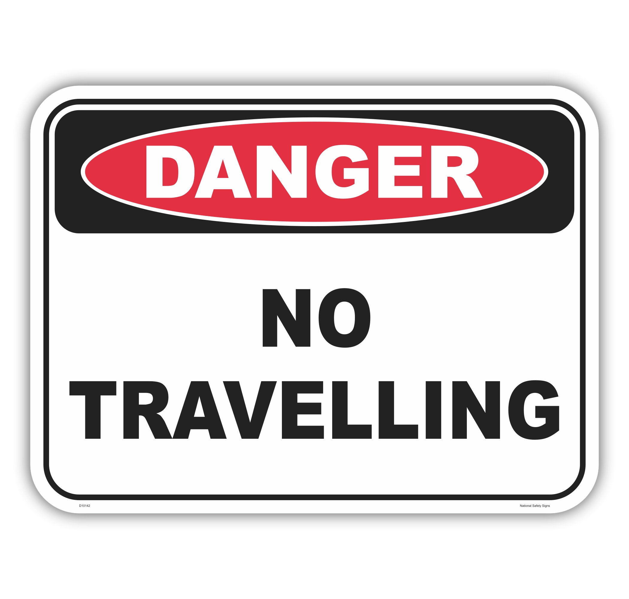 No Travelling Sign D10142