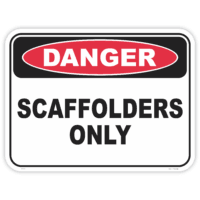 Danger Scaffolders Only safety sign - AS1319 compliant, National Safety Signs Australia