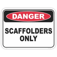 Danger Scaffolders Only safety sign - AS1319 compliant, National Safety Signs Australia