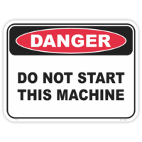 Danger do not start this machine safety sign - AS1319 compliant, National Safety Signs Australia
