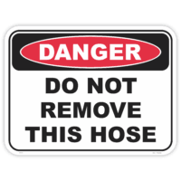 Danger do not remove hose safety sign - AS1319 compliant, National Safety Signs Australia