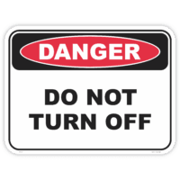 Danger do not turn off safety sign - AS1319 compliant, National Safety Signs Australia