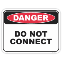 Danger do not connect safety sign - AS1319 compliant, National Safety Signs Australia
