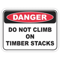 Danger do not climb on timber stacks safety sign - AS1319 compliant, National Safety Signs Australia