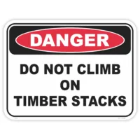 Danger do not climb on timber stacks safety sign - AS1319 compliant, National Safety Signs Australia