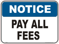 Pay all fees Notice sign