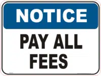 Pay all fees Notice sign