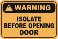 Isolate before opening Door warning sign