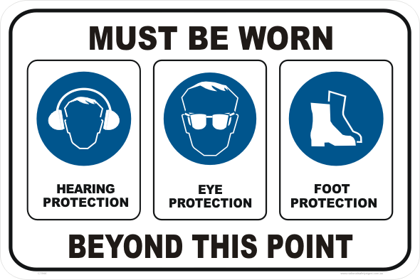 PPE mandatory EAR EYE FOOT