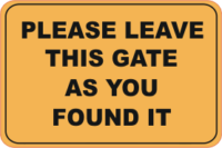 leave gate as you found it, close gate, shut gate
