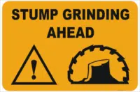 Stump Grinding Warning Sign
