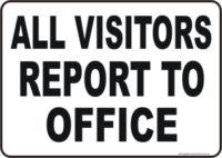 Visitors Report to Office site sign