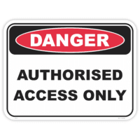 Danger authorised access only safety sign - AS1319 compliant, National Safety Signs Australia