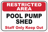 Pool pump shed, staff only, keep out