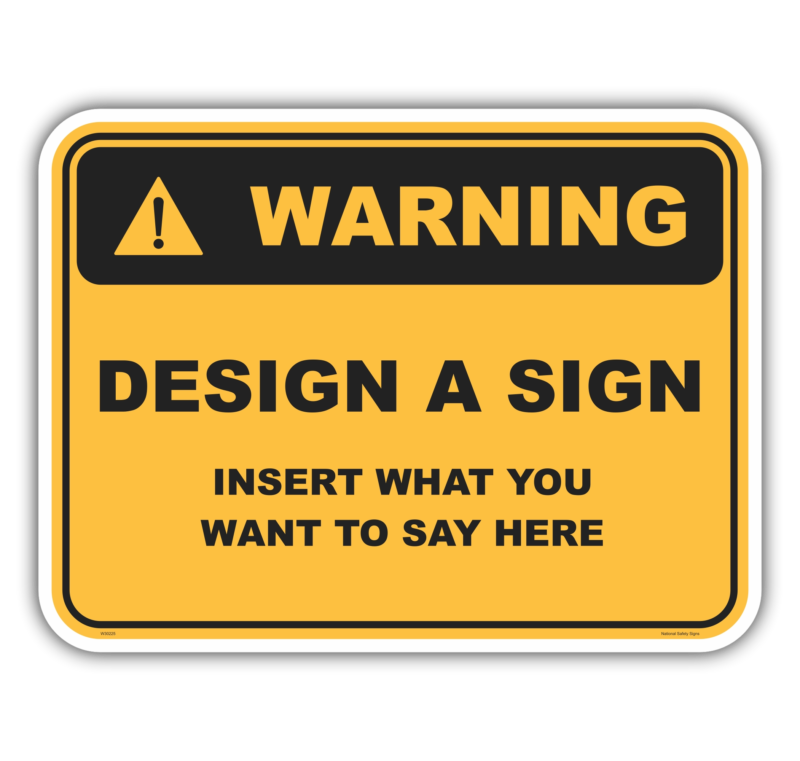 Design your own Warning Sign - Customise your Sign