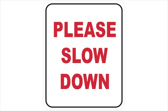 Please Slow Down