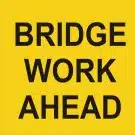 Bridge Work Ahead sign