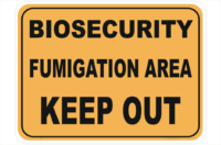 Biosecurity Fumigation Area Keep Out sign