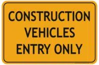 Construction Vehicles Entry Only Sign