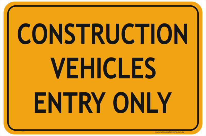 Construction Vehicles Entry Only Sign