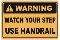Watch Your Step Use Handrail
