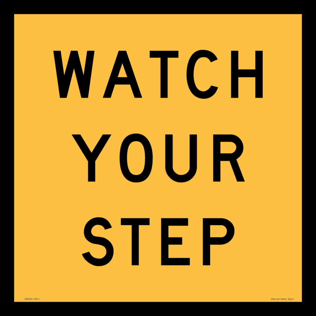 Watch Your Step Sign MM924 - National Safety Signs