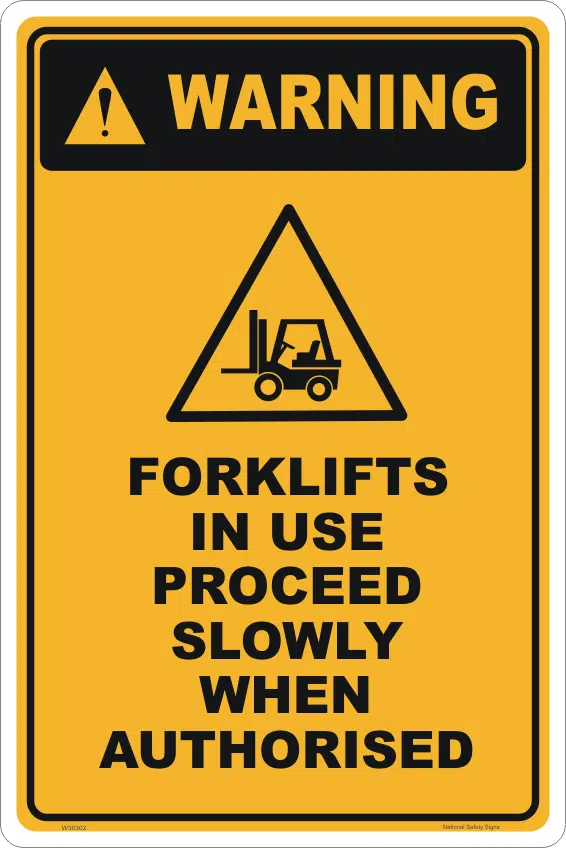 Forklifts in Use Proceed when Authorised Sign    W30302