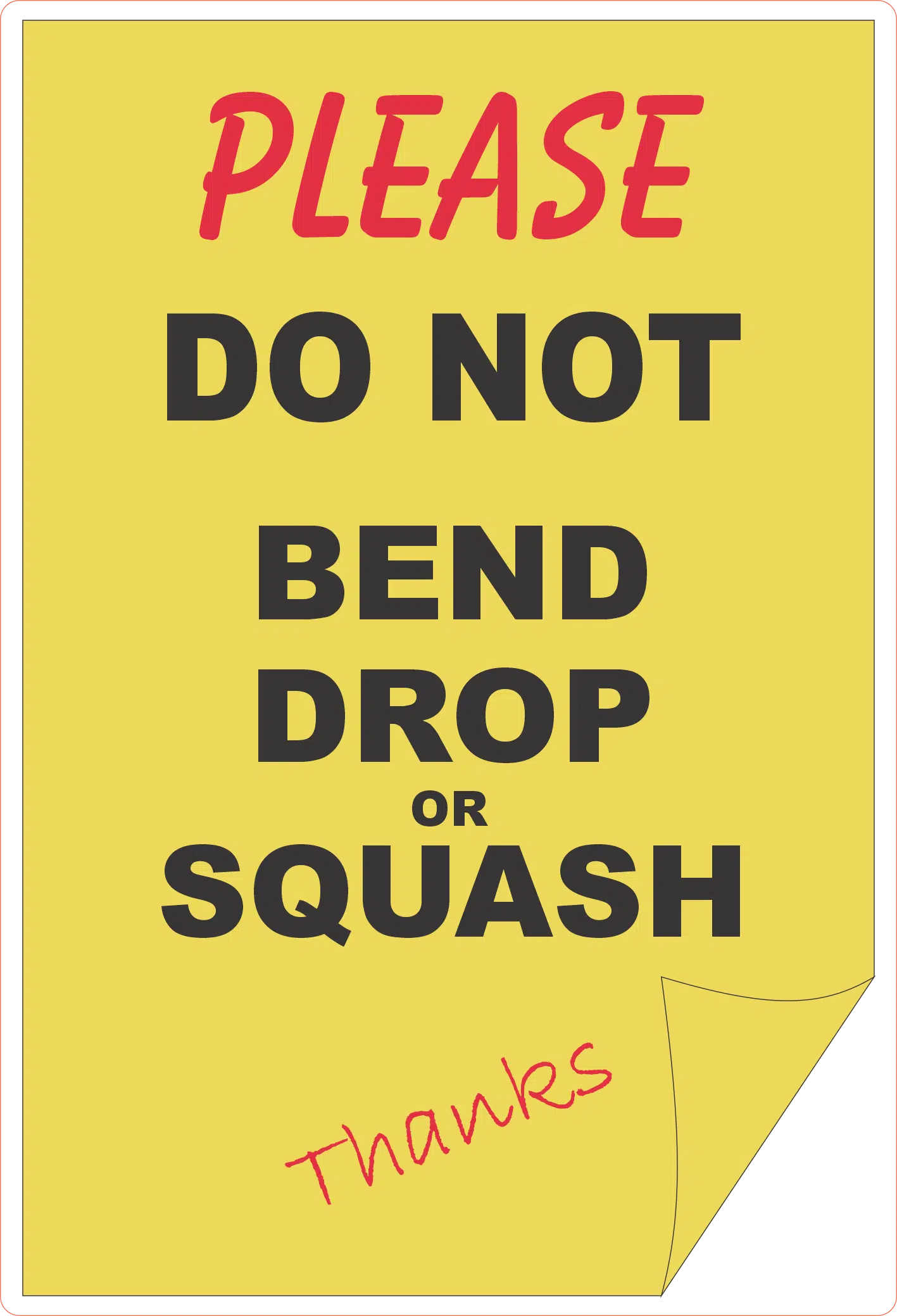 Do Not Drop Bend or Squash Sign IN16298