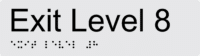 Exit Level 8 Braille Sign BTEX08