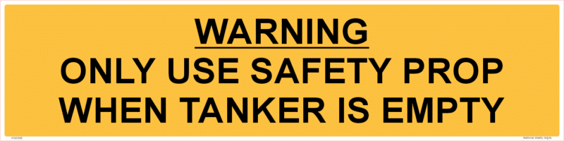 Warning Use Safety Prop when Tanker Empty    W30356