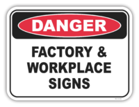 Danger Factory & Workplace Signs