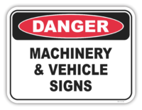 Danger Machinery and Vehicle Signs